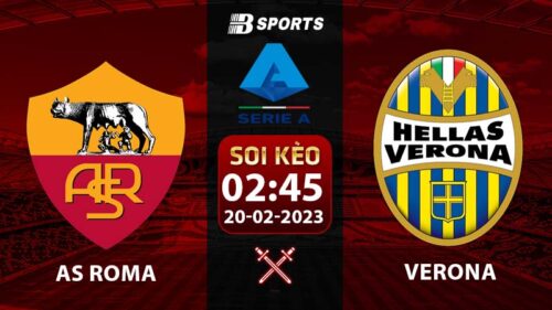 Soi kèo AS Roma vs Verona 2h45 20/2 (Serie A 2022/23 vòng 23)