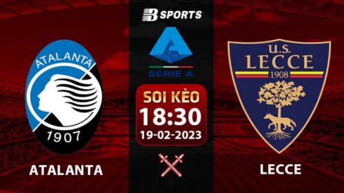 Soi kèo Atalanta vs Lecce 18h30 19/2 (Serie A 2022/23 vòng 23)