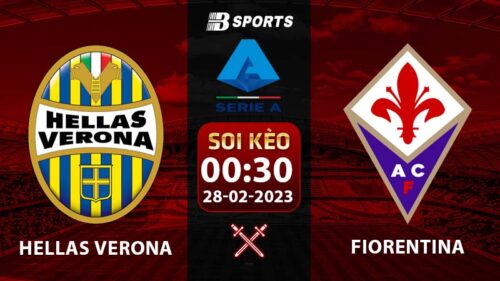 Soi kèo Hellas Verona vs Fiorentina 0h30 28/2 (Serie A 2022/23 vòng 24)