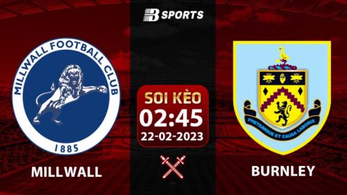 Soi kèo Millwall vs Burnley 2h45 22/2 (Hạng Nhất Anh 2022/23 vòng 29)