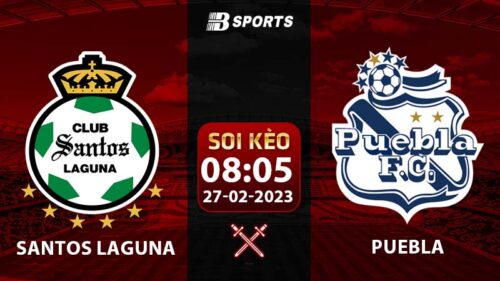 Soi kèo Santos Laguna vs Puebla 8h05 27/2 (VĐQG Mexico 2022/23 vòng 9)