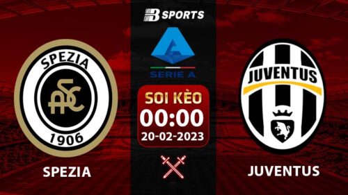 Soi kèo Spezia vs Juventus 0h 20/2 (Serie A 2022/23 vòng 23)
