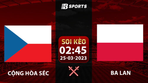 Soi kèo Cộng Hòa Séc vs Ba Lan 2h45 25/3 (Vòng Loại Euro 2024 vòng 1)