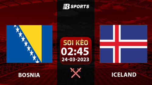 Soi kèo Bosnia vs Iceland 2h45 24/3 (Vòng Loại Euro 2024 vòng 1)