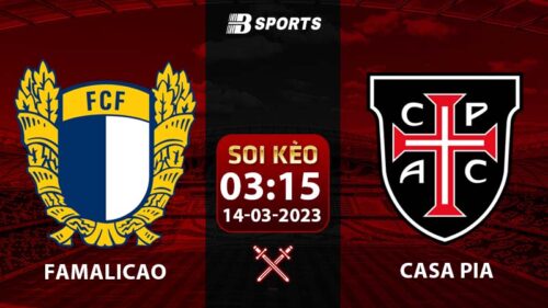 Soi kèo Famalicao vs Casa Pia 14/3 (VĐQG Bồ Đào Nha 2022/23 vòng 24)