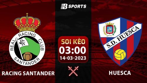 Soi kèo Racing Santander vs Huesca 3h 14/3 (La Liga 2 2022/23 vòng 31)