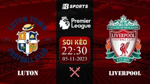 Soi kèo Luton vs Liverpool, 22h30 ngày 05/11 - NHA