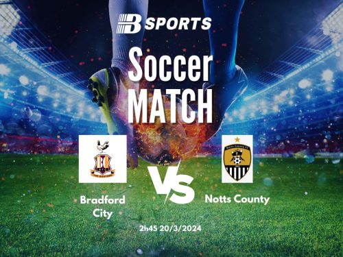 Soi kèo Bradford vs Notts County, soi kèo, soi kèo bóng đá, Bsports
